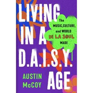 Living in a D.A.I.S.Y. Age: The Music, Cultur...