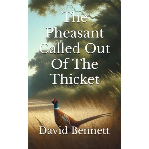 The Pheasant Called Out Of The Thicket (The Pheasant Books)