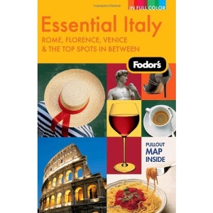 Fodor's Essential Italy (Fodor's Essential Italy: Rome, Florence, Venice & Points in Between)