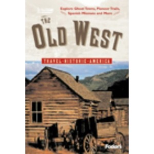 The Old West: Relive America's Frontier Days (Historic America Guides)