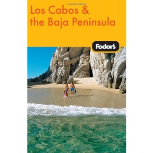 Fodor's Los Cabos & the Baja Peninsula, 1st Edition