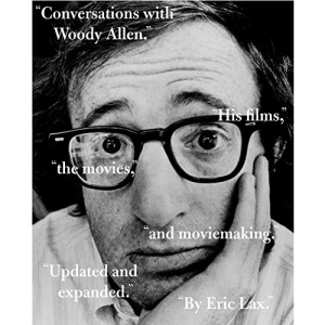 Conversations with Woody Allen: His Films, the Movies, and Moviemaking