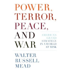 Power, Terror, Peace, and War: America's Grand Strategy in a World at Risk