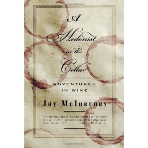 A Hedonist in the Cellar: Adventures in Wine