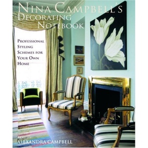 Nina Campbell's Decorating Notebook: Insider Secrets and Decorating Ideas for Your Home