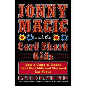 Jonny Magic and the Card Shark Kids: How a Gang of Geeks Beat the Odds and Stormed Las Vegas