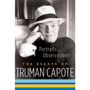 Portraits and Observations: The Essays of Truman Capote