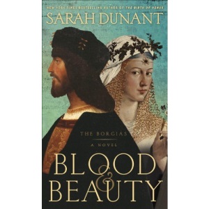 Blood & Beauty: The Borgias; A Novel