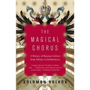 Magical Chorus (Vintage): A History of Russian Culture from Tolstoy to Solzhenitsyn