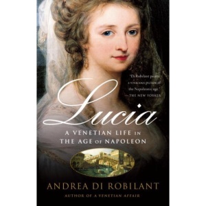 Lucia: A Venetian Life in the Age of Napleon (Vintage)