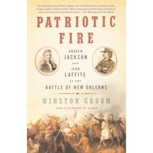 Patriotic Fire: Andrew Jackson and Jean Laffite at the Battle of New Orleans (Vintage)