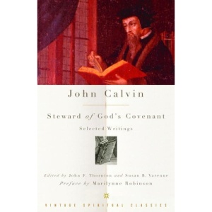 John Calvin: Steward of God's Covenant: Selected Writings (Vintage Spiritual Classics)
