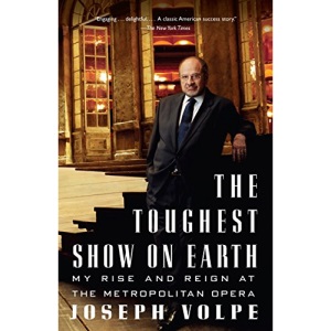 The Toughest Show on Earth: My Rise and Reign at the Metropolitan Opera (Vintage)