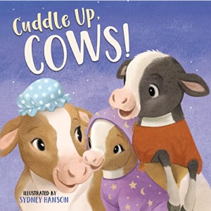 Cuddle Up, Cows! (Bedtime Barn)
