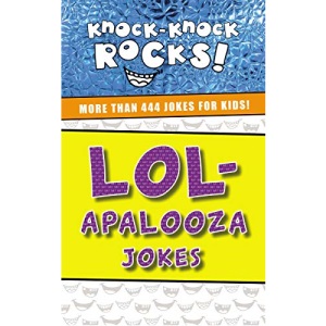 Lol-apalooza: More Than 444 Jokes for Kids (Knock-knock Rocks)
