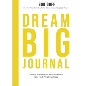 Dream Big Journal: Weekly Wake-ups to Help You Reach Your Most Ambitious Goals