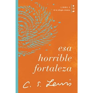 Esa horrible fortaleza: Libro 3 de La trilogía cósmica (Cósmica/ Cosmic, 3)