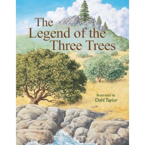The Legend of the Three Trees: The Classic Story of Following Your Dreams