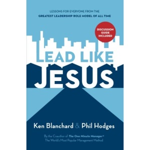 Lead Like Jesus Repack: Lessons from the Greatest Leadership Role Model of All Time