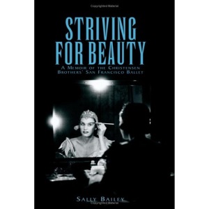 Striving For Beauty: A Memoir of the Christensen Brothers' San Francisco Ballet