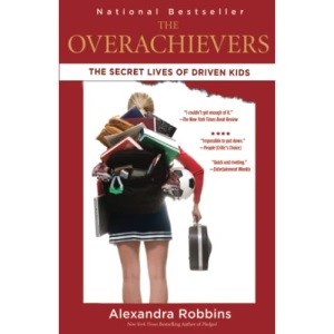 OVERACHIEVERS, THE: The Secret Lives of Driven Kids