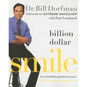 Billion Dollar Smile: A Complete Guide to Your Extreme Smile Makeover