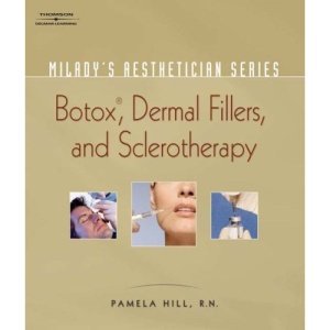Botox, Dermal Fillers and Sclerotherapy (Milady's Aesthetician Series)