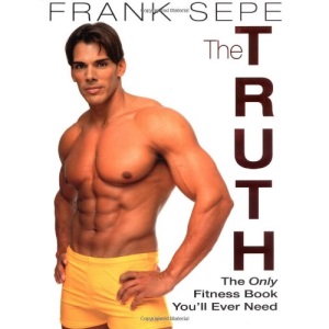 The Truth: The Only Fitness Book You'll Ever Need