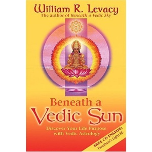 Beneath a Vedic Sun: Discover Your Life Purpose with Vedic Astrology [With CD]