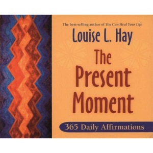 The Present Moment: 365 Daily Affirmations