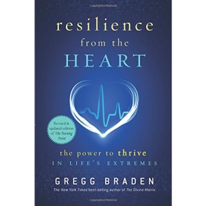 Resilience from the Heart: The Power to Thrive in Life's Extremes