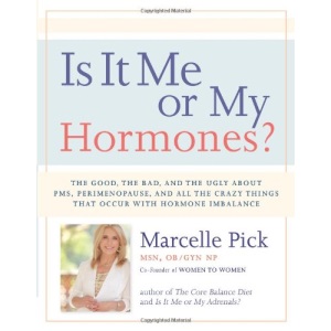 Is It Me or My Hormones?: The Good, the Bad, and the Ugly about PMS, Perimenopause, and All the Crazy Things That Occur with Hormone Imbalance