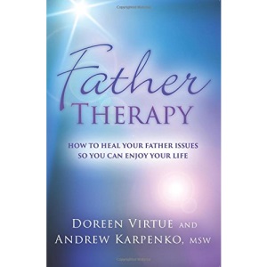 Father Therapy: How to Heal Your Father Issues So You Can Enjoy Your Life