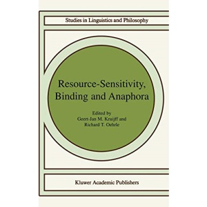 Resource-Sensitivity, Binding and Anaphora (Studies in Linguistics and Philosophy): 80