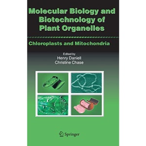 Molecular Biology and Biotechnology of Plant Organelles: Chloroplasts and Mitochondria