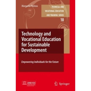 Technology and Vocational Education for Sustainable Development: Empowering Individuals for the Future (Technical and Vocational Education and Training: Issues, Concerns and Prospects)