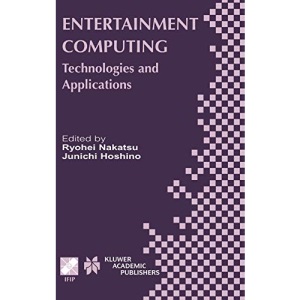 Entertainment Computing: Technologies and Applications (IFIP International Federation for Information Processing): 112 (IFIP Advances in Information and Communication Technology)