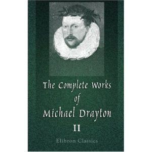 The Complete Works of Michael Drayton, Now First Collected: Volume 2. Polyolbion