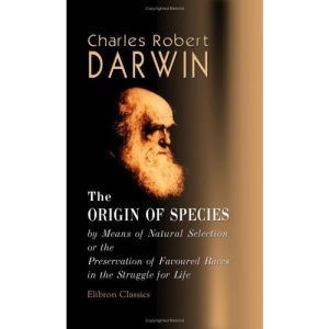 The Origin of Species by Means of Natural Selection, or the Preservation of Favoured Races in the Struggle for Life