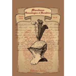 Miscellanea Genealogica et Heraldica: Fourth series. Volume 4