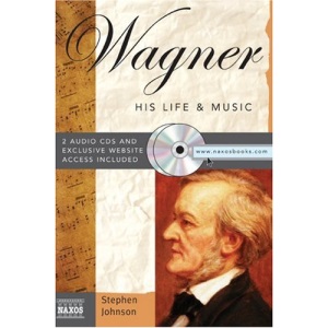 Wagner: His Life & Music [With 2 CDs] (His Life and Music)