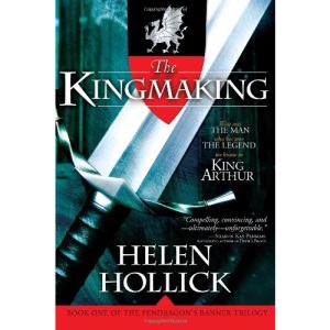 The Kingmaking: Book One of the Pendragon's Banner Trilogy (Pendragon's Banner Trilogy; Bk. 1)