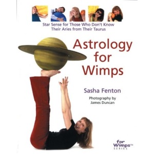 Astrology for Wimps: Star Sense for Those Who Don't Know Their Aries from Their Taurus
