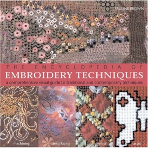 The Encyclopedia of Embroidery Techniques: A Comprehensive Visual Guide to Traditional and Contemporary Techniques