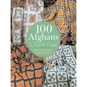 100 Afghans to Knit and Crochet