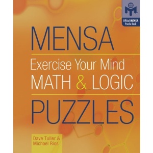 Mensa Exercise Your Mind Math and Logic Puzzles (Official Mensa Puzzle Book)