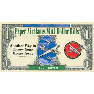 Paper Airplanes with Dollar Bills: Another Way to Throw Your Money Away