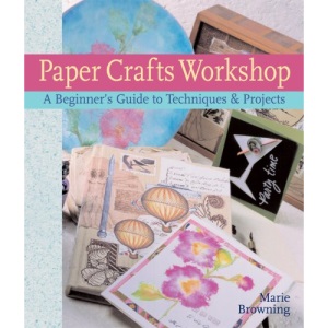 Paper Crafts Workshop: A Beginner's Guide to Techniques & Projects