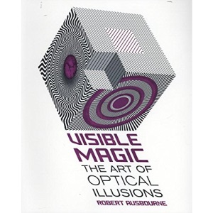Visible Magic: The Art of Optical Illusions