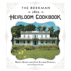The Beekman 1802 Heirloom Cookbook: Heirloom Fruits and Vegetables, and More Than 100 Heritage Recipes to Inspire Every Generation